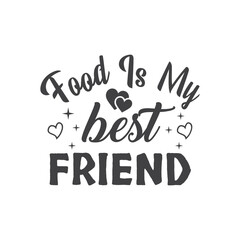 food is my best friend, T-Shirt Typography Design. Kitchen Design, Vector Illustration Design.Vector typography design. Cooking Design