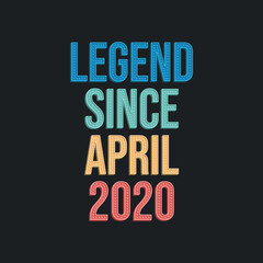 Obraz premium Legend since April 2020 - retro vintage birthday typography design for Tshirt