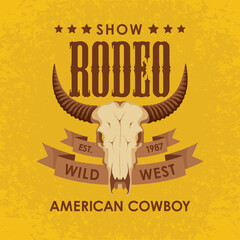 Banner for a Cowboy Rodeo show. Vector illustration with a skull of bull and lettering on a grunge yellow background in retro style. Suitable for poster, label, flyer, banner, invitation