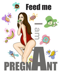 Pregnant brown hair woman with food and saying Feed me I'm pregnant. Hand drawn graphic poster, card, T-shirt design for expecting mothers. Pretty young pregnant girl with healthy food. Trendy design.