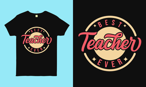 Best Teacher Ever. Typography Circular T Shirt Design