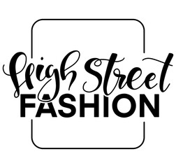 High Street Fashion lettering - black vector illustration isolated on white background. Calligraphy for posters, photo overlays, greeting card, t-shirt print and social media.