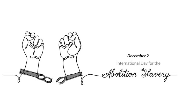International Day for the Abolition of Slavery simple banner. Hands and broken chains, concept of freedom. One continuous line drawing with text Abolition of Slavery.
