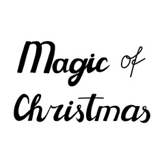 Magic of christmas. Hand drawn lettering. Black and white poster. Stock vector illustration.