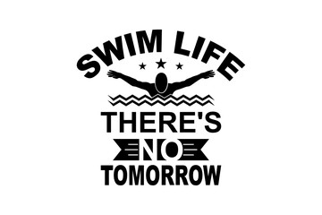 Swim life there's no tomorrow svg ,Swimmer SVG, Cut file for silhouette, clipart, Cricut design space, vinyl cut files, Swimming vector design, Swim Lover, Swimmer design SVG