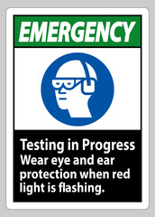 Emergency Sign Testing In Progress, Wear Eye And Ear Protection When Red Light Is Flashing