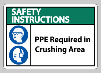 Safety Instructions Sign PPE Required In Crushing Area Isolate on White Background