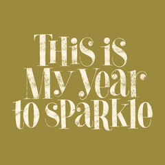 This is my year to sparkle hand-drawn lettering for Christmas time. Text for social media, print, t-shirt, card, poster, promotional gift, landing page, web design elements. Vector illustration.