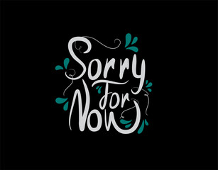 Naklejka premium Sorry for now lettering text on black background in vector illustration