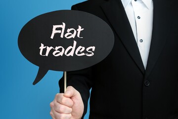 Flat trades. Businessman holds speech bubble in his hand. Handwritten Word/Text on sign.