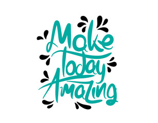 Make Today Amazing lettering text on white background in vector illustration