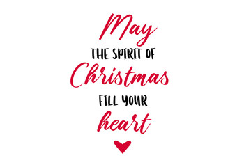 May the spirit of Christmas fill your heart. Hand drawn Christmas quote. Typography for Christmas card, design, quote. Vector isolated