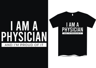 I'm a physician and I'm proud of it - Profession t-shirt design, course t-shirt design, Profession definition tees, Funny profession t-shirt design, T-shirt designs