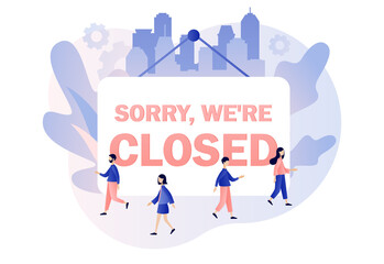 Sorry we are closed - big sign. Closed business, establishments, cafe, shop, store, salon through bankrupt crisis, quarantine, pandemic, COVID-19. Modern flat cartoon style. Vector illustration 