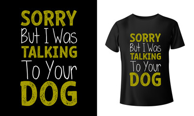 Trendy & Custom typography t shirt design for all dog lovers.