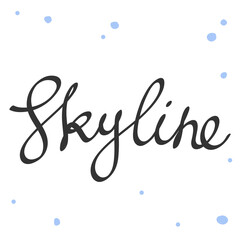 Skyline. Cartoon illustration Fashion phrase. Cute Trendy Style design font. Vintage vector hand drawn illustration. Vector logo icon.