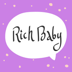Rich Baby. Cartoon illustration Fashion phrase. Cute Trendy Style design font. Vintage vector hand drawn illustration. Vector logo icon.