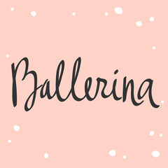 Ballerina. Cartoon illustration Fashion phrase. Cute Trendy Style design font. Vintage vector hand drawn illustration. Vector logo icon.