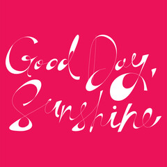 Good day Sunshine. Sticker quote for decoration design. Graphic element vector background illustration text. Quote box icon. Fashion print.