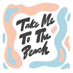 Take me to the beach. Hand drawn lettering logo for social media content