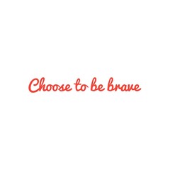 Word Lettering about Bravery, Be Brave