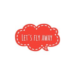 ''Let's fly away'' / Quote / Word Illustration / Lettering / Love Quote / Motivational  Adventure Quote