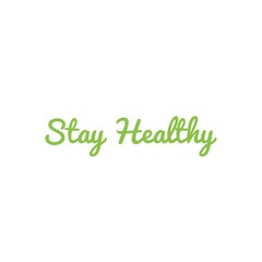 ''Stay Healthy''  / Quote about Health Care / Word Illustration