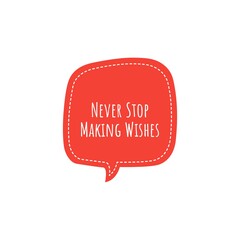 ''Never stop making wishes'' / Motivational Quote / Motivation Lettering / Word Illustration / For Design / To Print on products