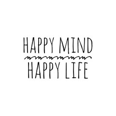 ''Happy mind, happy life'' / Quote / Life Quotes / Word Lettering Illustration / Motivation / Motivational Quote about Mental Health