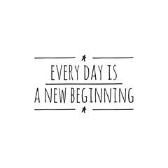 ''Every day is a new beginning'' / Motivational Quote / Word Illustration / Motivation / Lettering