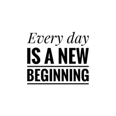 ''Every day is a new beginning'' / Motivational Quote / Word Illustration / Motivation / Lettering