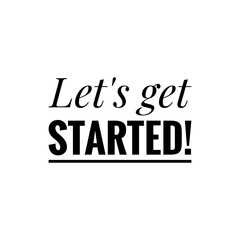 ''Let's get started'' Quote / Word Lettering Illustration