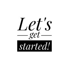 ''Let's get started'' Quote / Word Lettering Illustration
