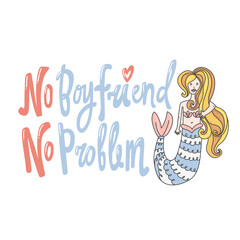 No boyfriend no problem mermaid logo hand drawn banner.