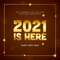 Golden 2021 Is Here Text With Stars And Snowflakes On Brown Background For Happy New Year Celebration.