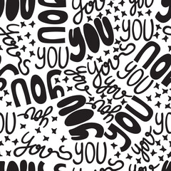 Seamless pattern hand drawn text you vector hand-lettering. Creative design for apparel, fabric, textile, stationary, wrapping, wallpaper.