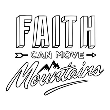 Coloring page for children and adults with the phrase from Bible: Faith can move mountains. Verses. Religious lettering.