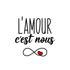 Love is us - in French language. Lettering. Ink illustration. Modern brush calligraphy.