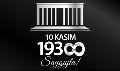 November 10th 1938 with respect. Death day of Mustafa Kemal Ataturk , first president of Turkish Republic. Translation:10 Kasım 1938 saygiyla. Turkiye Cumhuriyeti Baskani Mustafa Kemal Ataturkun olumu