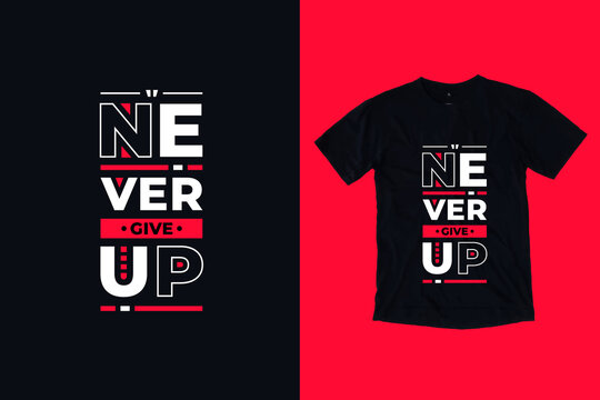 Never give up modern geometric typography inspirational quotes black t shirt design