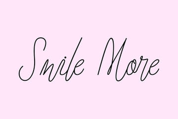 Smile More. Cursive Typography Black Color Text On Light Pink Background  