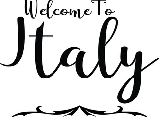 Welcome To Italy Cursive Calligraphy Country Name Black Color Text 
on White Background