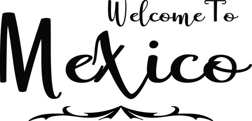 Welcome To Mexico Hand Written Country Name Typography Text