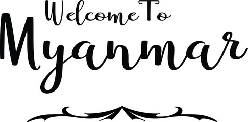 Welcome To Myanmar. Hand Written Country Name Typography Text