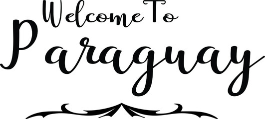 Fototapeta premium Welcome To Paraguay. Hand Written Country Name Typography Text