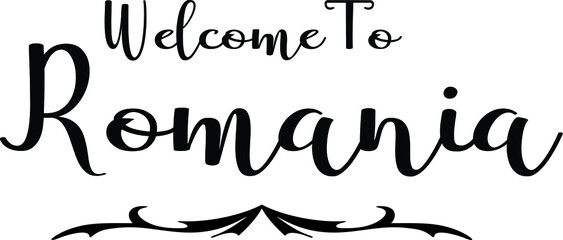 Obraz premium Welcome To Romania Hand Written Country Name Typography Text