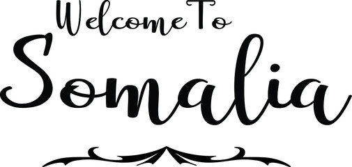 Obraz premium Welcome To Somalia Hand Written Country Name Typography Text
