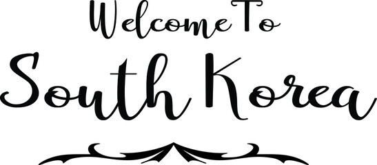 Obraz premium Welcome To South Korea Hand Written Country Name Typography Text