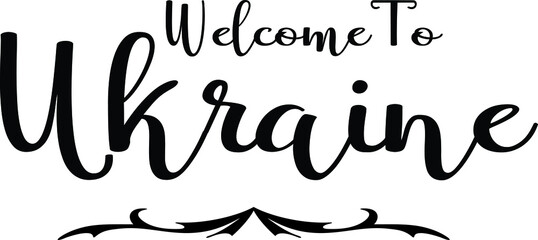 Welcome To Ukraine Hand Written Country Name Typography Text