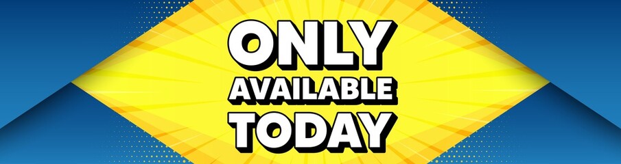 Only available today. Modern background with offer message. Special offer price sign. Advertising discounts symbol. Best advertising abstract banner. Only available today badge shape. Vector